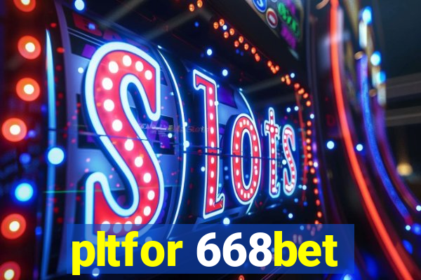 pltfor 668bet